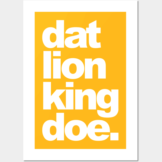 Dat Lion King Doe. Wall Art by restlessart